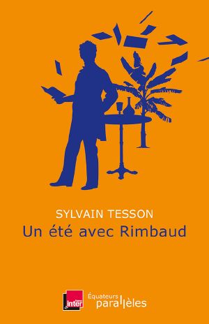 [Un été avec 09] • Un été avec Rimbaud